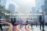 Glasfaser-Power von eww ITandTEL als Standort-Vorteil für Ihr Business