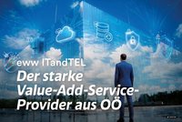 IT-Power aus OÖ: eww ITandTEL der starke Value-Add-Services-Provider für Ihr Business