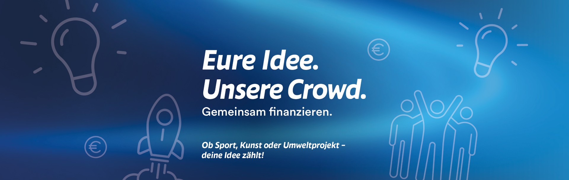 Eure Idee. Unsere Crowd.